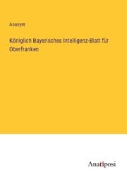 Cover von Königlich Bayerisches Intelligenz-Blatt für Oberfranken