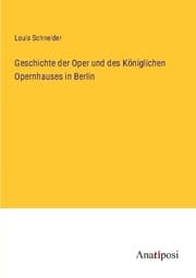 Cover von Geschichte der Oper und des Königlichen Opernhauses in Berlin