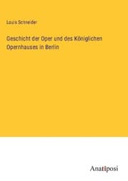 Cover von Geschicht der Oper und des Königlichen Opernhauses in Berlin