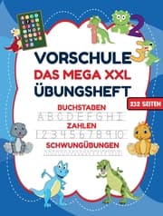 Cover von Das MEGA XXL Dino Vorschule Übungsheft ab 5 für Jungen. Buchstaben -Zahlen- Schwungübungen lernen!