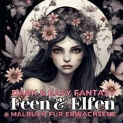 Cover von Feen und Elfen Malbuch für Erwachsene Dark & Easy Fantasy Entspannung und Stressabbau Portrait Ausmalbuch Geschenk Frauen Teenager Jugendliche - Weihnachten, Wichteln, Adventzeit, Winterzeit, Nikolaus