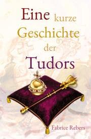 Cover von Eine kurze Geschichte der Tudors