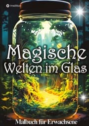 Cover von Malbuch für Erwachsene Magische Welten im Glas Mini Wunderland Natur