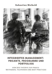 Cover von Integriertes Management: Projekte, Programme und Portfolios