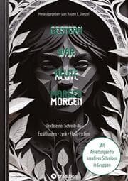 Cover von Gestern war heute morgen - Erzählungen, Science-Fiction, Lyrik und Flash-Fiction von jungen Talenten