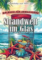 Cover von Malbuch für Erwachsene - Strandwelt im Glas - Ausmalbilder zur Entspannung & Stressabbau