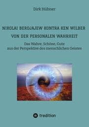 Cover von Nikolai Berdjajew kontra Ken Wilber. Von der personalen Wahrheit.