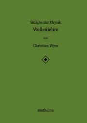Cover von Skripte zur Physik - Wellenlehre