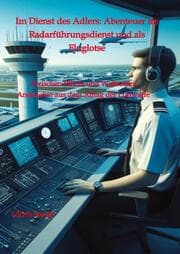 Cover von Im Dienst des Adlers: Abenteuer im Radarführungsdienst und als Fluglotse