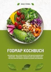 Cover von FODMAP Kochbuch: 600 einfache und leckere Rezepte für eine beschwerdefreie Verdauung - Genussvoll Kochen mit der Low-FODMAP-Diät für mehr Wohlbefinden und weniger Reizdarm-Beschwerden