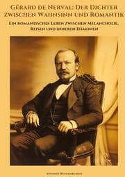 Cover von Gérard de Nerval: Der Dichter zwischen Wahnsinn und Romantik