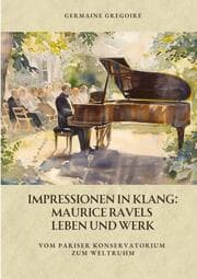 Cover von Impressionen in Klang: Maurice Ravels Leben und Werk