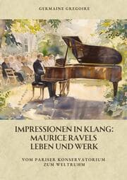 Cover von Impressionen in Klang: Maurice Ravels Leben und Werk