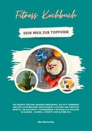 Cover von Fitness Kochbuch: Dein Weg zur Topform - 500 Rezepte für eine gesunde Ernährung, die Fett verbrennt und den Stoffwechsel beschleunigt