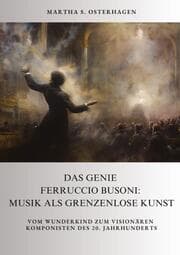 Cover von Das Genie Ferruccio Busoni: Musik als grenzenlose Kunst