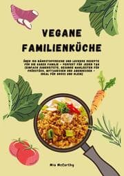 Cover von Vegane Familienküche: Über 150 nährstoffreiche und leckere Rezepte für die ganze Familie - Perfekt für jeden Tag