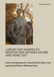 Cover von Lukian von Samosata: Meister der antiken Satire und seine Zeit