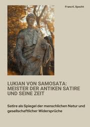 Cover von Lukian von Samosata: Meister der antiken Satire und seine Zeit