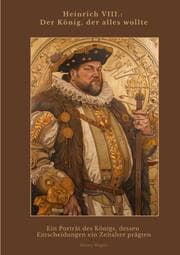 Cover von Heinrich VIII.: Der König, der alles wollte