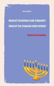 Cover von Braucht Schupbach eine Synagoge? Braucht die Synagoge einen Verein?