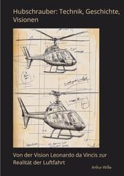 Cover von Hubschrauber: Technik, Geschichte, Visionen