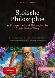 Cover von Stoische Philosophie: Antike Weisheit und Philosophische Praxis für den Alltag