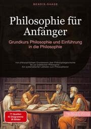 Cover von Philosophie für Anfänger: Grundkurs Philosophie und Einführung in die Philosophie