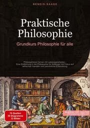 Cover von Praktische Philosophie: Grundkurs Philosophie für alle