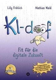 Cover von KI-doof - Der weltweit erste interaktive KI-Ratgeber - verständlich, praxisnah & mit Zugang zur eigenen Online-Plattform: der exklusiven KI-mmunity.
