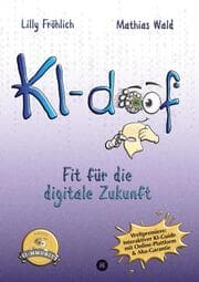 Cover von KI-doof - Der weltweit erste interaktive KI-Ratgeber - verständlich, praxisnah & mit Zugang zur eigenen Online-Plattform: der exklusiven KI-mmunity.