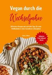 Cover von Vegan durch die Wechseljahre: 150 leckere Rezepte und wertvolle Tipps für mehr Wohlbefinden in einer besonderen Lebensphase (Inklusive Fruit Infused Water)