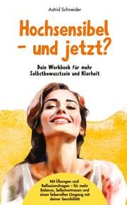 Cover von Hochsensibel - und jetzt? Dein Workbook für mehr Selbstbewusstsein & Klarheit.