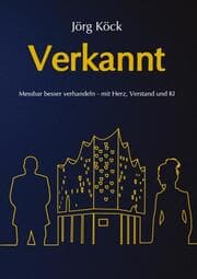 Cover von Verkannt - Ein Wirtschaftsroman über Negotiation Intelligence (NI), live & KI-gestütztes Verhandlungscoaching/-training und den Kampf um ein Familienunternehmen.