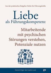 Cover von Liebe als Führungskompetenz - Mitarbeitende mit psychischen Störungen verstehen, Potenziale nutzen