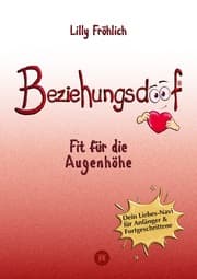 Cover von Beziehungsdoof - Dein Schlüssel zu erfüllten Beziehungen: Ein umfassender Ratgeber zu Liebessprachen, Beziehungsmodellen und den Geheimnissen der romantischen Bindung