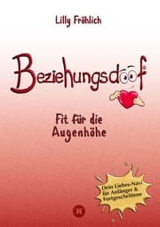 Cover von Beziehungsdoof - Dein Schlüssel zu erfüllten Beziehungen: Ein umfassender Ratgeber zu Liebessprachen, Beziehungsmodellen und den Geheimnissen der romantischen Bindung
