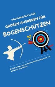 Cover von Das kleine Buch der großen Ausreden für Bogenschützen