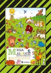 Cover von MEGA MALBUCH - LUSTIGE MOTIVE - KÜHE - RINDER - SCHWEINE - HÜHNER - HASEN - ENTEN - BAUERN - TRAKTOREN - VÖGEL - INSEKTEN - GEMÜSE - PFLANZEN