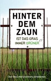 Cover von Hinter dem Zaun ist das Gras immer grüner