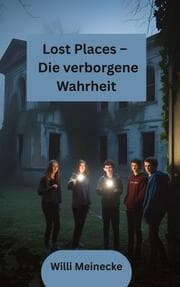 Cover von Lost Places - Die verborgene Wahrheit