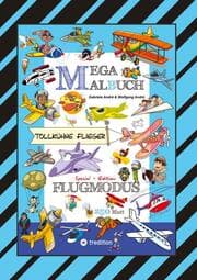 Cover von MEGA MALBUCH - FLUGZEUGE - HELIKOPTER - BALLON - FALLSCHIRMSPRINGER - VÖGEL - PILOTEN - LUFTSCHIFFE - DOPPELDECKER - DÜSENJETS - RAKETEN