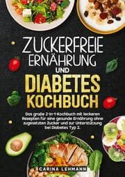 Cover von Zuckerfreie Ernährung und Diabetes Kochbuch