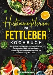Cover von Histaminintoleranz und Fettleber Kochbuch