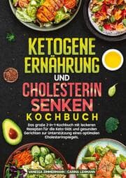 Cover von Ketogene Ernährung und Cholesterin Senken Kochbuch