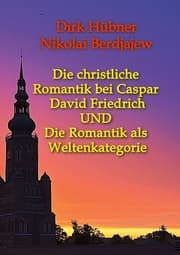 Cover von Die christliche Romantik bei Caspar David Friedrich UND Die Romantik als Weltenkategorie