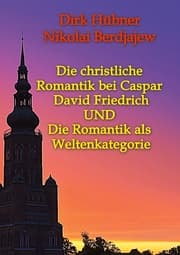 Cover von Die christliche Romantik bei Caspar David Friedrich UND Die Romantik als Weltenkategorie