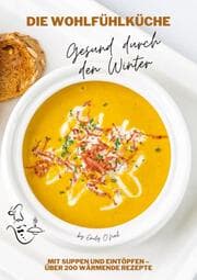 Cover von Die Wohlfühlküche: Gesund durch den Winter mit Suppen und Eintöpfen - Über 200 wärmende Rezepte (Winter Küche)