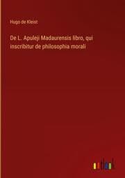 Cover von De L. Apuleji Madaurensis libro, qui inscribitur de philosophia morali