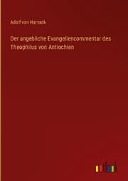 Cover von Der angebliche Evangeliencommentar des Theophilus von Antiochien
