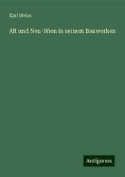 Cover von Alt und Neu-Wien in seinem Bauwerken